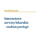 Książki medyczne - Witold Pokojski Internetowe serwisy lekarskie - studium patologii - miniaturka - grafika 1