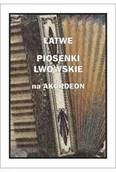 Książki o muzyce - Łatwe Piosenki lwowskie na akordeon - A. Częstochowski - miniaturka - grafika 1