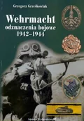 Wywiady, wspomnienia - Grzegorz Grześkowiak Wehrmacht. Odznaczenia bojowe 1942-1944 - miniaturka - grafika 1