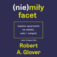 Audiobooki - poradniki - (Nie)miły facet. Męskie spojrzenie na miłość, seks i związki - miniaturka - grafika 1
