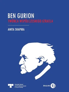 Dialog Ben Gurion. Twórca współczesnego Izraela Anita Shapira - Biografie i autobiografie - miniaturka - grafika 1