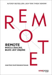 REMOTE PRACUJ ZDALNIE BIURO JEST ZBĘDNE Jason Fried - Biznes - miniaturka - grafika 2