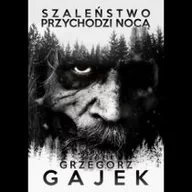 Horror, fantastyka grozy - DOM HORRORU Szaleństwo przychodzi nocą Grzegorz Gajek - miniaturka - grafika 1