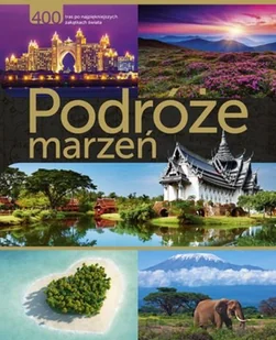 Podróże marzeń. 400 tras po najpiękniejszych zakątkach świata - Albumy krajoznawcze - miniaturka - grafika 1