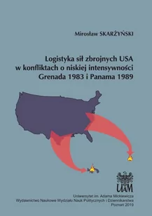 WNPiD UAM Logistyka sił zbrojnych USA w konfliktach o niskiej intensywności Grenada 1983 i Panama 1989 SKARŻYŃSKI MIROSŁAW - Kulturoznawstwo i antropologia - miniaturka - grafika 2