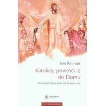 Wydawnictwo Św. Wojciecha Katolicy, powróćcie do Domu - Peterson Tom - Religia i religioznawstwo - miniaturka - grafika 1