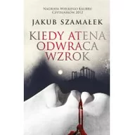 Kryminały - Muza Kiedy Atena odwraca wzrok. Wyd. 2 - Jakub Szamałek - miniaturka - grafika 1