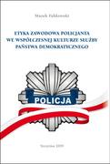 E-booki - prawo - Etyka zawodowa policjanta we współczesnej kulturze służby państwa demokratycznego. Wydanie II poprawione i uzupełnione - miniaturka - grafika 1