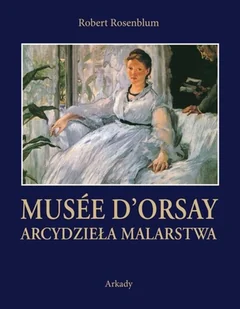 Musee Dorsay Arcydzieła Malarstwa Robert Rosenblum - Książki o kulturze i sztuce - miniaturka - grafika 2