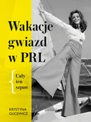 Książki o kulturze i sztuce - Muza Wakacje gwiazd w PRL Cały ten szpan - miniaturka - grafika 1