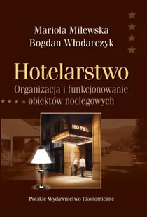 HOTELARSTWO ORGANIZACJA I FUNKCJONOWANIE OBIEKTÓW NOCLEGOWYCH Mariola Milewska - Biznes - miniaturka - grafika 1