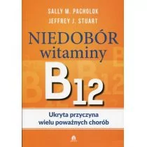 Pacholok Sally M., Stuart Jeffrey J. Niedobór witaminy B12 Ukryta przyczyna wielu poważnych chorób - Zdrowie - poradniki - miniaturka - grafika 1