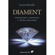 Podręczniki dla szkół wyższych - Jaworska Lucyna Diament otrzymywanie i zastosowanie w obróbce skrawaniem - miniaturka - grafika 1