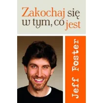 Foster Jeff Zakochaj się w tym, co jest - Psychologia - miniaturka - grafika 1