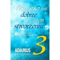 Biały Wiatr Wszystko jest dobrze w całym stworzeniu T.3 Adamus Saint-Germain - Religia i religioznawstwo - miniaturka - grafika 1