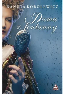 Dama z fontanny - Danuta Korolewicz - Powieści historyczne i biograficzne - miniaturka - grafika 2