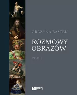 Rozmowy Obrazów Tom 1 Grażyna Bastek - Książki o kulturze i sztuce - miniaturka - grafika 1