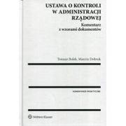 Prawo - Dobruk Marcin , Bolek Tomasz Ustawa o kontroli w administracji rządowej. Komentarz z wzorami dokumentów - dostępny od ręki, natychmiastowa wysyłka - miniaturka - grafika 1