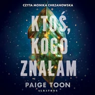 Audiobooki - literatura popularnonaukowa - Ktoś, kogo znałam Paige Toon - miniaturka - grafika 1