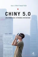 Felietony i reportaże - Chiny 5.0. Jak powstaje cyfrowa dyktatura - Kai Strittmatter - miniaturka - grafika 1