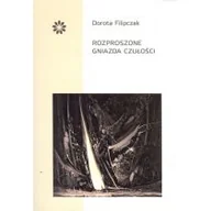Poezja - Stowarzyszenie Pisarzy Polskich Rozproszone gniazda czułości Dorota Filipczak - miniaturka - grafika 1