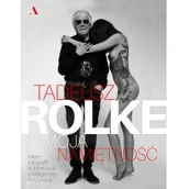 Felietony i reportaże - Agora Tadeusz Rolke. Moja namiętność - Małgorzata Purzyńska - miniaturka - grafika 1