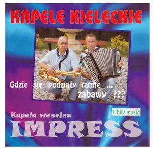 Kapele Kieleckie / Gdzie się podziały tamte zabawy? - Muzyka biesiadna - miniaturka - grafika 1