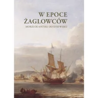 Historia świata - Wydawnictwo Uniwersytetu Gdańskiego W epoce żaglowców Morze od antyku do XVIII wieku - Wydawnictwo Uniwersytetu Gdańskiego - miniaturka - grafika 1