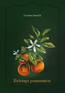 Kwitnące pomarańcze - Literatura popularno naukowa dla młodzieży - miniaturka - grafika 1