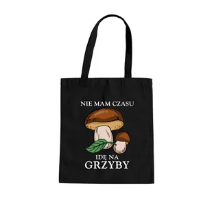 Nie mam czasu, idę na grzyby - torba na prezent dla grzybiarza - Torby i wózki na zakupy - miniaturka - grafika 1