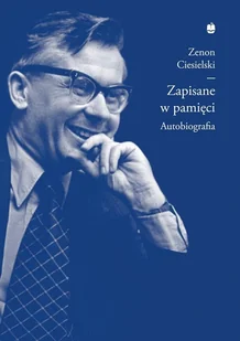 MARPRESS Zapisane w pamięci. Autobiografia Zenon Ciesielski - Biografie i autobiografie - miniaturka - grafika 2