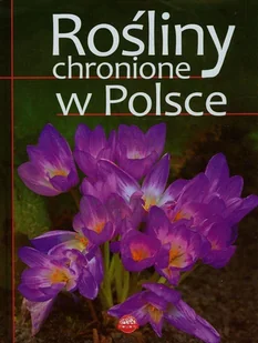 Rośliny chronione w Polsce - Albumy krajoznawcze - miniaturka - grafika 1