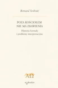 Poza Kościołem nie ma Zbawienia - Religia i religioznawstwo - miniaturka - grafika 1
