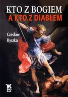 Publicystyka - Kto Z Bogiem A Kto Z Diabłem Czesław Ryszka - miniaturka - grafika 1