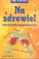 Aforyzmy i sentencje - Na zdrowie! Niezbędnik imprezowicza - miniaturka - grafika 1