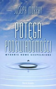 Bellona Potęga podświadomości (wydanie nowe uzupełnione) Joseph Murphy - Psychologia Bellona Potęga podświadomości (wydanie nowe uzupełnione) Joseph Murphy - Psychologia - miniaturka - grafika 2