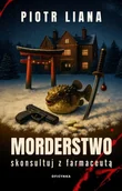 Kryminały - Morderstwo skonsultuj z farmaceutą - Piotr Liana - książka - miniaturka - grafika 1