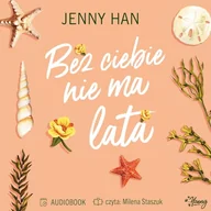 Audiobooki dla dzieci i młodzieży - Bez ciebie nie ma lata. Lato. Tom 2 Jenny Han - miniaturka - grafika 1
