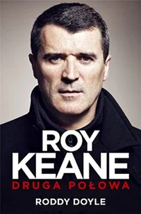Roy Keane. Druga połowa - Poradniki hobbystyczne - miniaturka - grafika 1