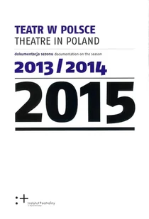 Instytut Teatralny Teatr w Polsce 2015 - Instytut Teatralny - Książki o kinie i teatrze - miniaturka - grafika 2