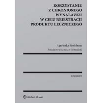 Korzystanie z chronionego wynalazku w celu rejestracji produktu leczniczego Agnieszka Sztoldman