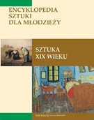 Książki o kulturze i sztuce - Sztuka XIX wieku. Encyklopedia sztuki dla młodzieży - miniaturka - grafika 1