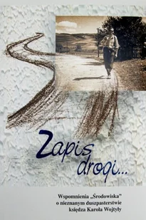 Zapis drogi Wspomnienia o nieznanym duszpasterstwie księdza Karola Wojtyły - Biografie i autobiografie - miniaturka - grafika 1