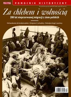 Czasopisma - Pomocnik Historyczny Polityki. Za chlebem i wolnością - miniaturka - grafika 1