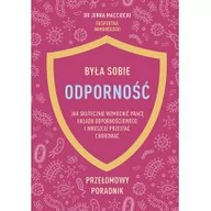 Zdrowie - poradniki - Była sobie odporność. Jak skutecznie wzmocnić pracę układu odpornościowego i wreszcie przestać chorować - miniaturka - grafika 1