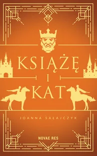Novae Res Książę i kat - Joanna Sałajczyk - Fantasy - miniaturka - grafika 1