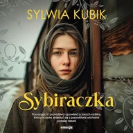 Audiobooki - literatura piękna - Sybiraczka Sylwia Kubik - miniaturka - grafika 1