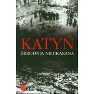 Historia świata - ZP Wydawnictwo Katyń. Zbrodnia nieukarana - Praca zbiorowa - miniaturka - grafika 1
