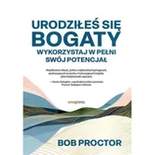 Poradniki hobbystyczne - Urodziłeś się bogaty. Wykorzystaj w pełni swój potencjał - Bob Proctor - miniaturka - grafika 1