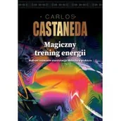 Ezoteryka - Magiczny Trening Energii Mądrość Szamanów Starożytnego Meksyku W Praktyce Carlos Castaneda - miniaturka - grafika 1